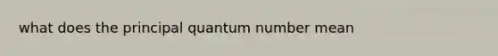 what does the principal quantum number mean