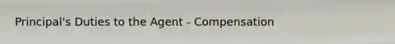 Principal's Duties to the Agent - Compensation