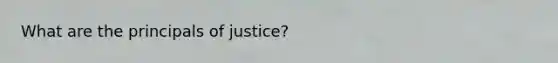 What are the principals of justice?