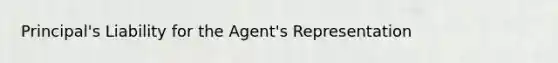 Principal's Liability for the Agent's Representation