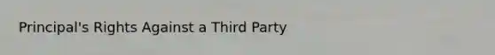 Principal's Rights Against a Third Party