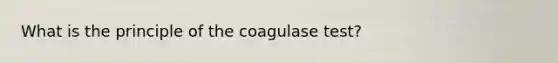 What is the principle of the coagulase test?