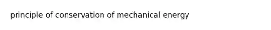 principle of conservation of mechanical energy