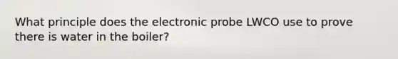 What principle does the electronic probe LWCO use to prove there is water in the boiler?