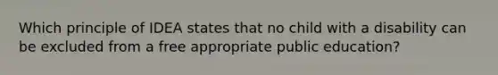 Which principle of IDEA states that no child with a disability can be excluded from a free appropriate public education?