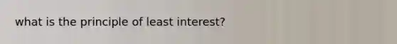 what is the principle of least interest?