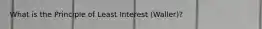 What is the Principle of Least Interest (Waller)?