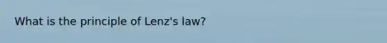 What is the principle of Lenz's law?