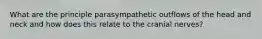 What are the principle parasympathetic outflows of the head and neck and how does this relate to the cranial nerves?