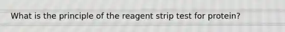 What is the principle of the reagent strip test for protein?