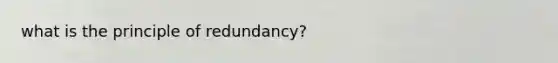 what is the principle of redundancy?