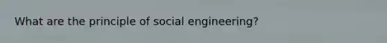 What are the principle of social engineering?