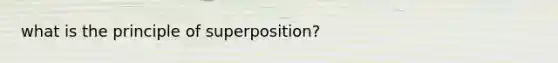 what is the principle of superposition?