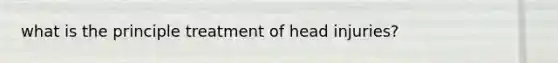 what is the principle treatment of head injuries?