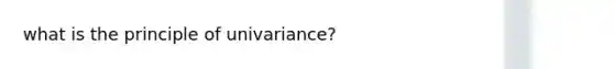 what is the principle of univariance?