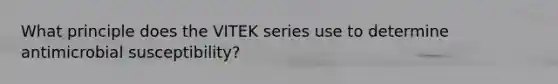 What principle does the VITEK series use to determine antimicrobial susceptibility?