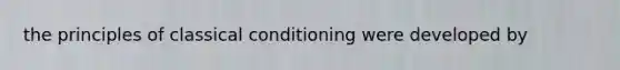 the principles of classical conditioning were developed by