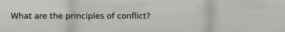 What are the principles of conflict?