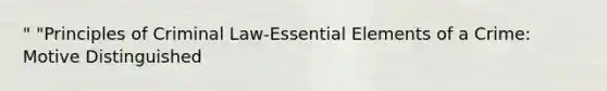 " "Principles of Criminal Law-Essential Elements of a Crime: Motive Distinguished