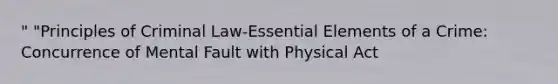 " "Principles of Criminal Law-Essential Elements of a Crime: Concurrence of Mental Fault with Physical Act