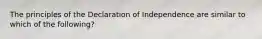 The principles of the Declaration of Independence are similar to which of the following?