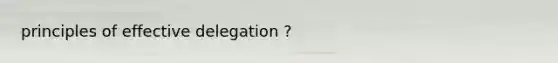 principles of effective delegation ?