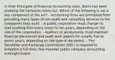 In their Principles of Financial Accounting class, Batini has been studying the Sarbanes-Oxley Act. Which of the following is not a key component of the act? - Accounting firms are prohibited from providing many types of non-audit and consulting services to the companies they audit. - A public corporation must change its lead auditing firm every seven to ten years, depending on the size of the corporation. - Auditors or accountants must maintain financial documents and audit work papers for usually five to seven years, depending on the type of document. - The Securities and Exchange Commission (SEC) is required to establish a full-time, five-member public company accounting oversight board.