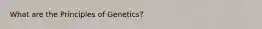 What are the Principles of Genetics?