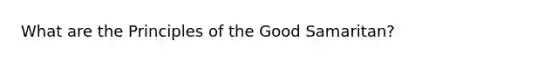 What are the Principles of the Good Samaritan?