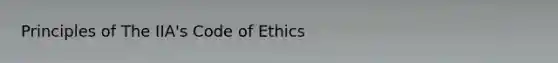 Principles of The IIA's Code of Ethics