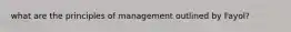 what are the principles of management outlined by Fayol?