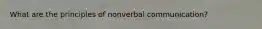What are the principles of nonverbal communication?