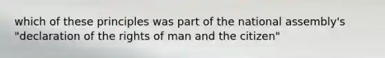 which of these principles was part of the national assembly's "declaration of the rights of man and the citizen"