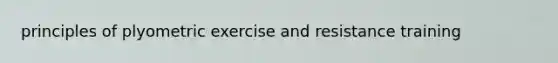 principles of plyometric exercise and resistance training