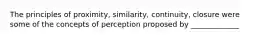 The principles of proximity, similarity, continuity, closure were some of the concepts of perception proposed by _____________