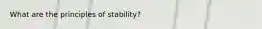 What are the principles of stability?