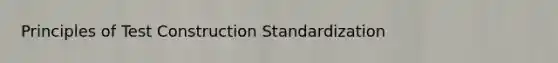 Principles of Test Construction Standardization