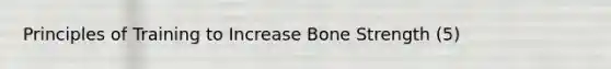 Principles of Training to Increase Bone Strength (5)
