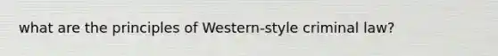 what are the principles of Western-style criminal law?