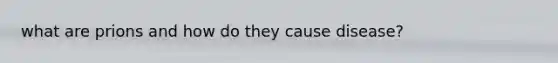 what are prions and how do they cause disease?