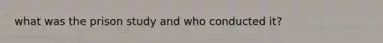 what was the prison study and who conducted it?