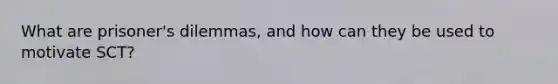 What are prisoner's dilemmas, and how can they be used to motivate SCT?