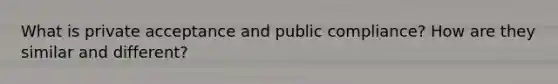What is private acceptance and public compliance? How are they similar and different?