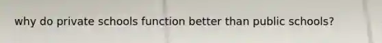 why do private schools function better than public schools?
