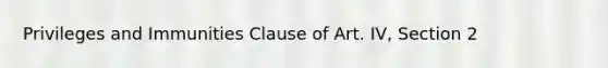 Privileges and Immunities Clause of Art. IV, Section 2