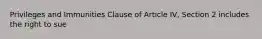 Privileges and Immunities Clause of Article IV, Section 2 includes the right to sue