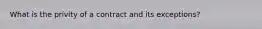 What is the privity of a contract and its exceptions?