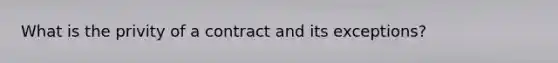 What is the privity of a contract and its exceptions?