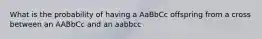 What is the probability of having a AaBbCc offspring from a cross between an AABbCc and an aabbcc