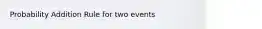 Probability Addition Rule for two events